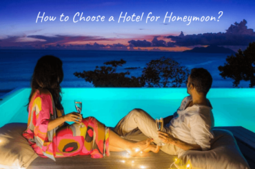 How to Choose a Hotel for Honeymoon