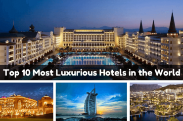 Top 10 Most Luxurious Hotels in the World