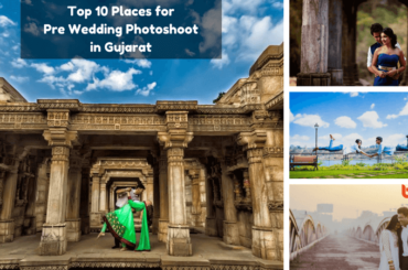 Top 10 Places for Pre Wedding Photo-shoot in Gujarat