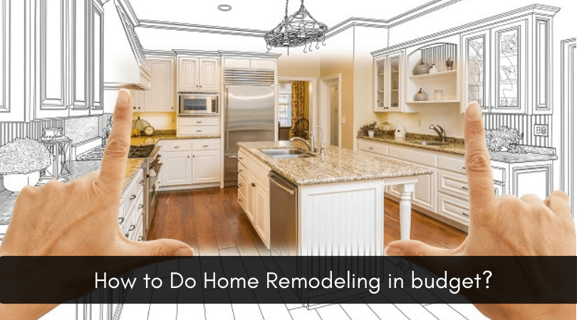 How to Do Home Remodeling in budget