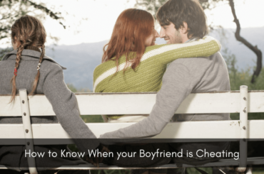 How to Know When your Boyfriend is Cheating