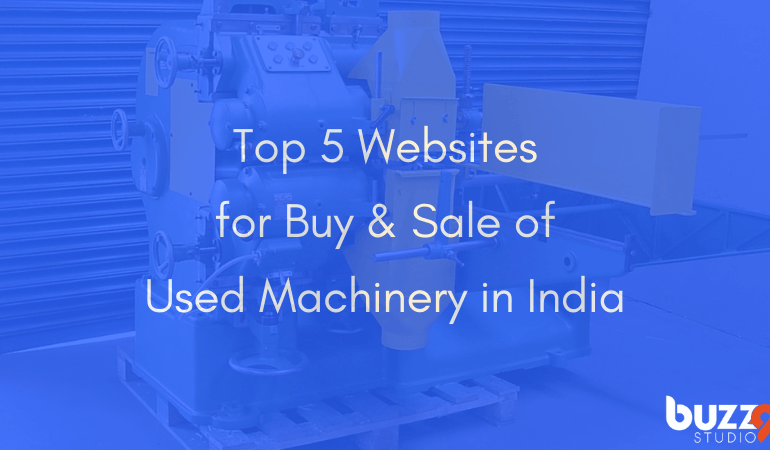 Top 5 Websites for Buy & Sale of Used Machinery in India