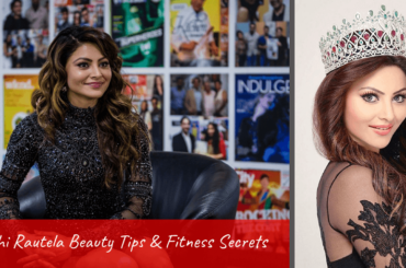 Urvashi Rautela Beauty Tips and Fitness Secrets