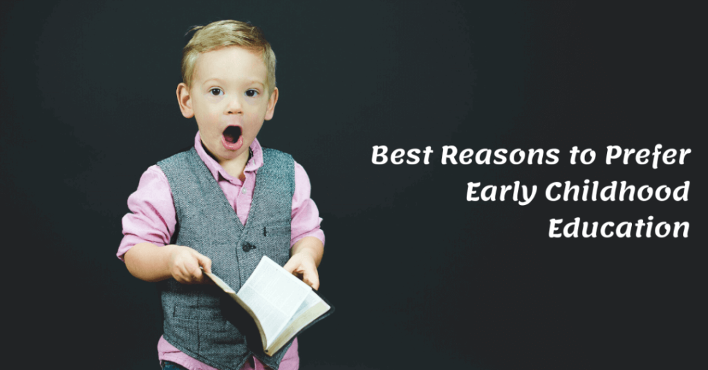 Best Reasons to Prefer Early Childhood Education