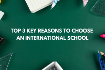 Top 3 Key Reasons to Choose an International School
